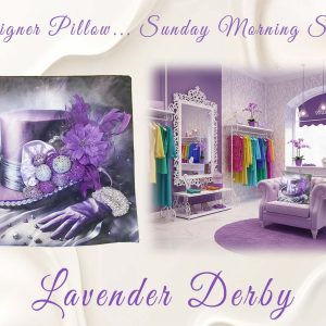 Lavender Derby Designer Pillow (Sunday Morning-Series)